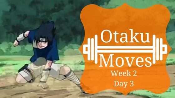 Otaku Moves: Week 2 Day 3