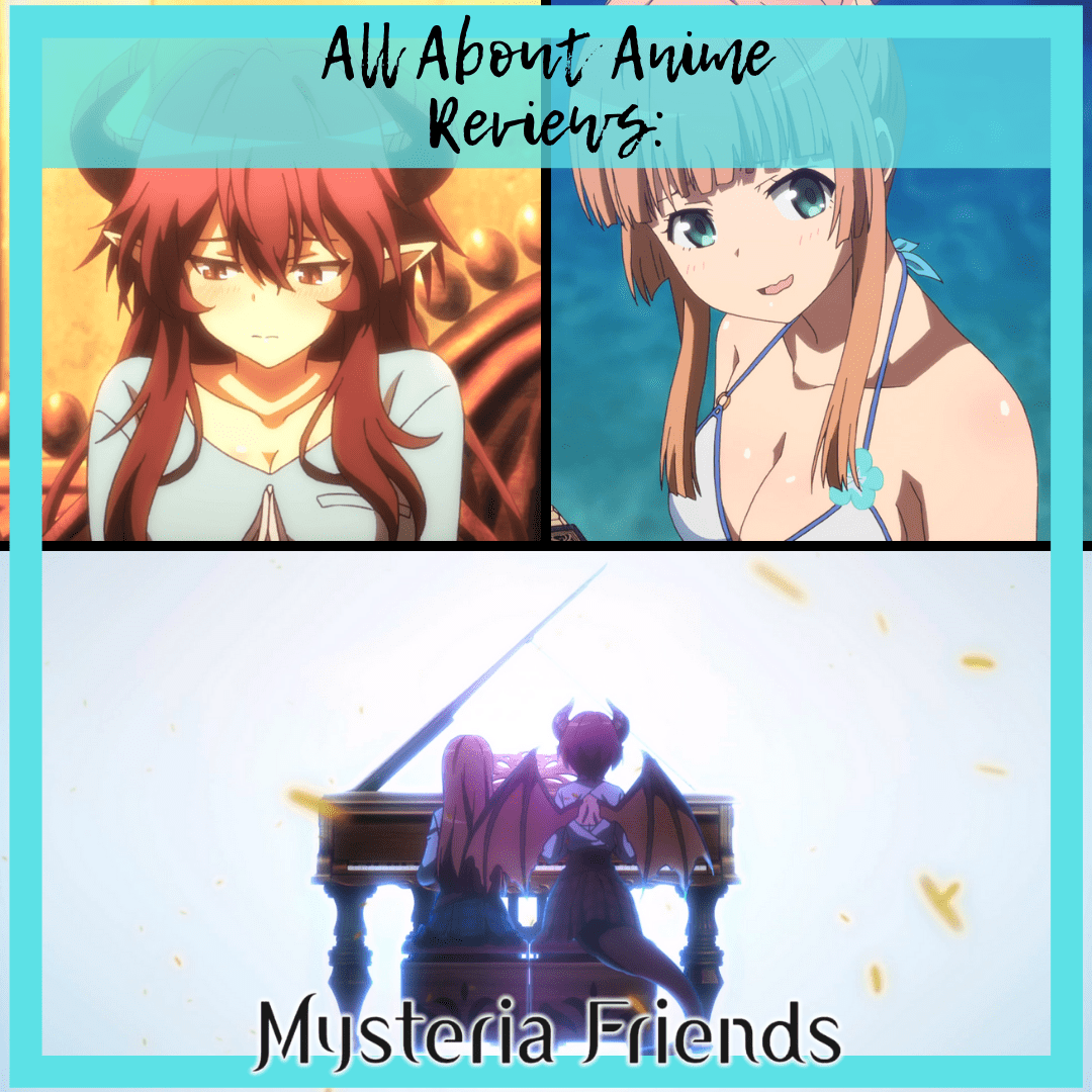 Mysteria Friends, a perfect breather anime