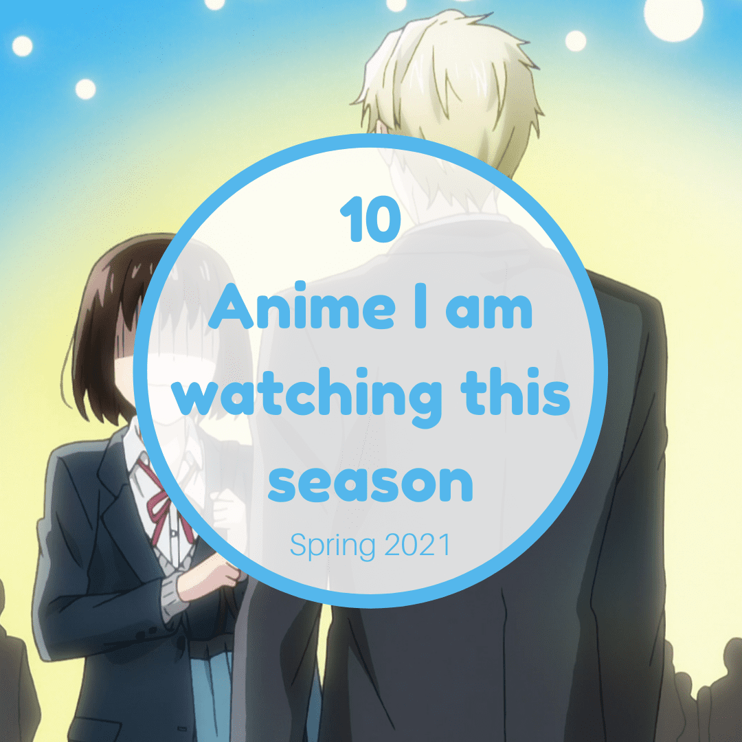 10 Anime I am Watching This Season