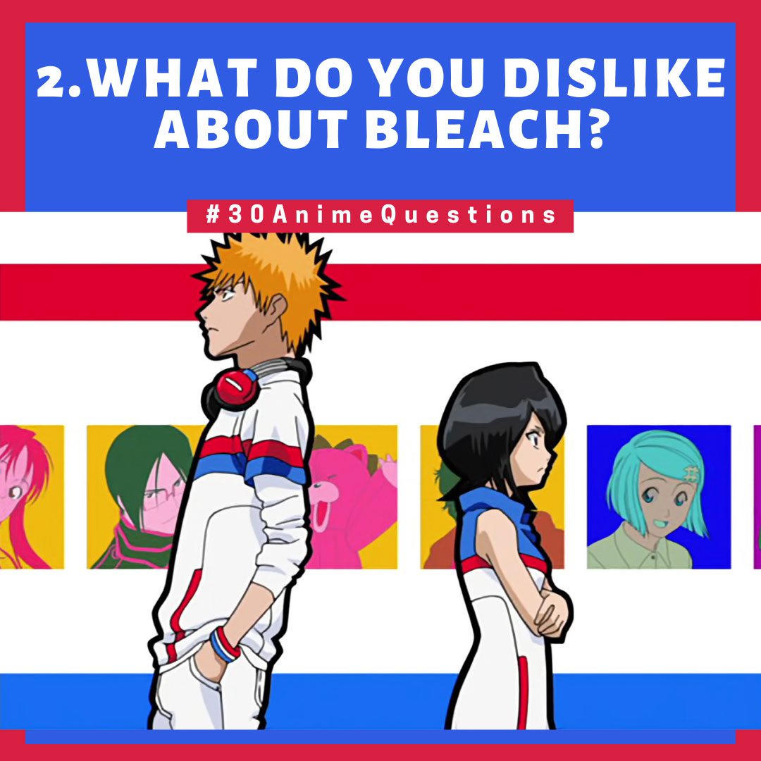 3 Things That I Dislike About Bleach [02/30]