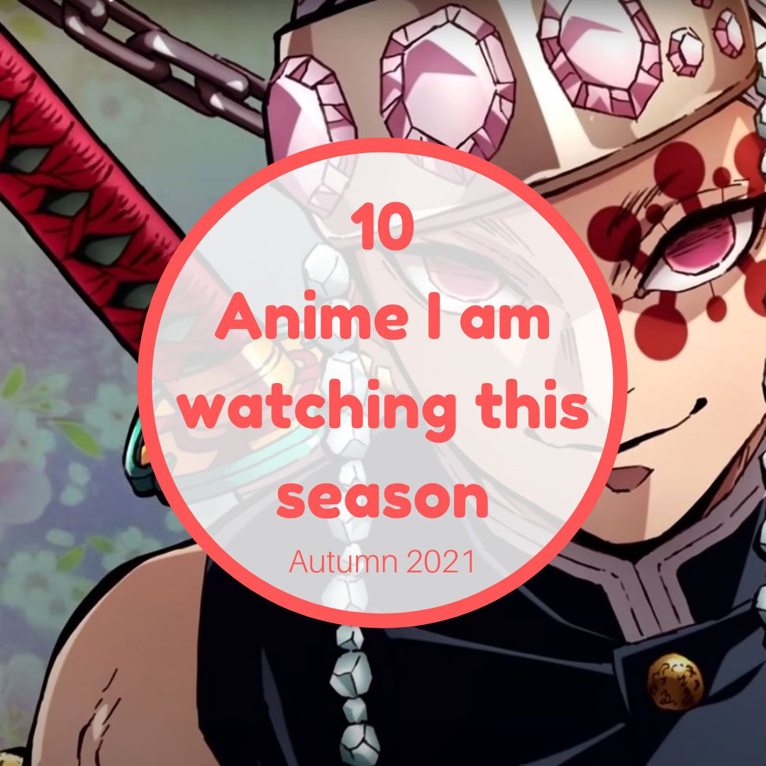 10 Anime I am watching this season