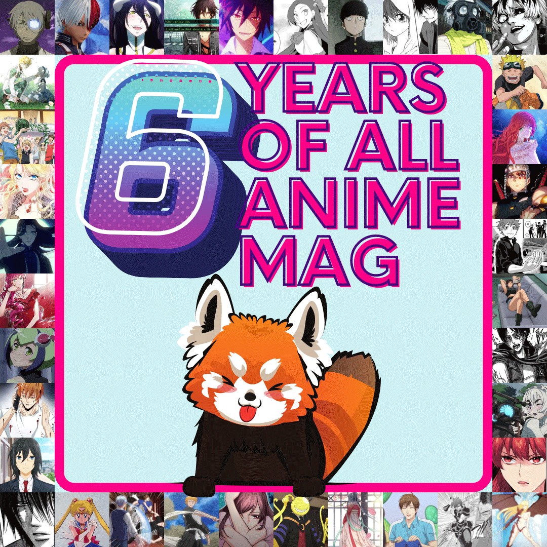 6 Years of All About Anime and Manga