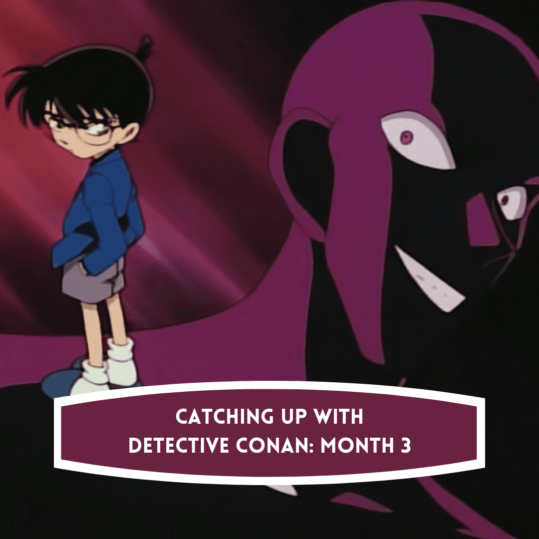 Detective Conan Catch Up Month 3