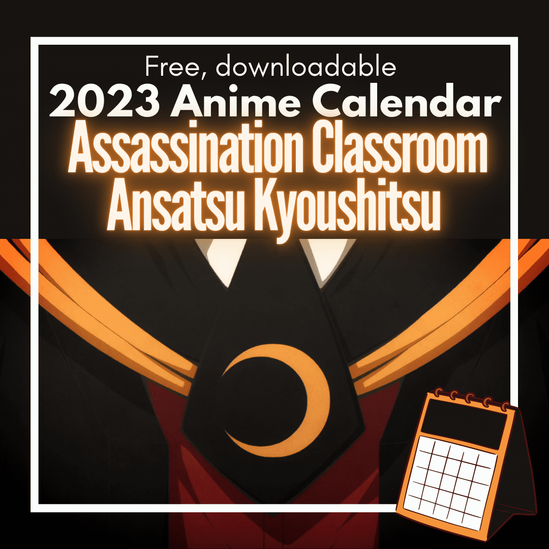 Assassination Classroom Free Downloadable Anime Calendar 2023