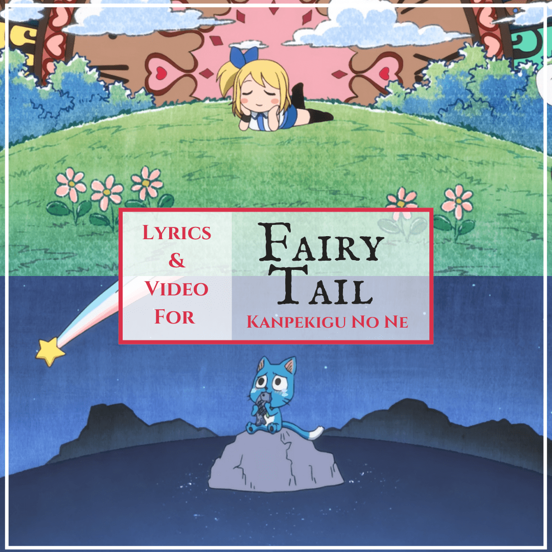 Fairy Tail Ending Theme: Kanpekigu No Ne 2 Fairy Tail Ending Theme: Kanpekigu No Ne