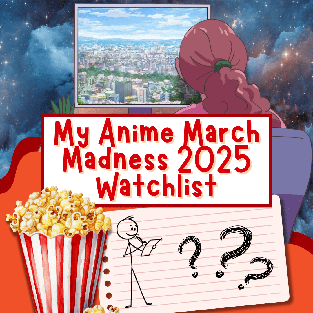 Clearing My Anime Backlog: My 31-Day Anime March Madness Challenge 1 Clearing My Anime Backlog My 31-Day Anime March Madness Challenge