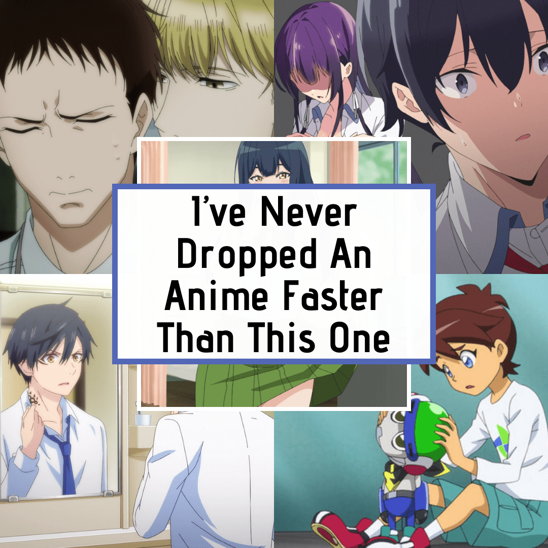 The Fastest I Dropped an Anime in My Life