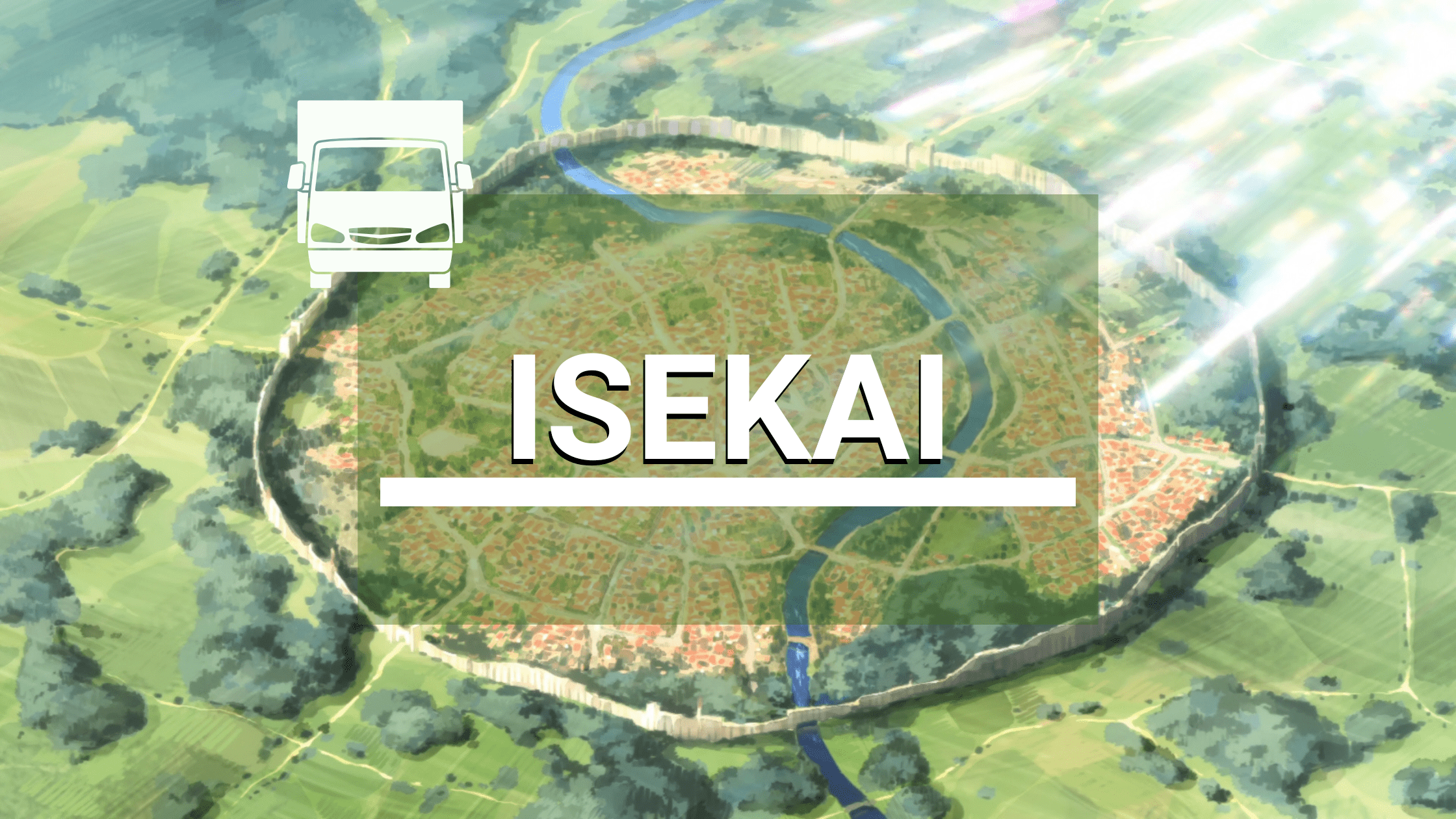 Fantasy world city surrounded by walls and countryside with sunlight beams from above. A white truck icon and bold text overlay reads “ISEKAI”.