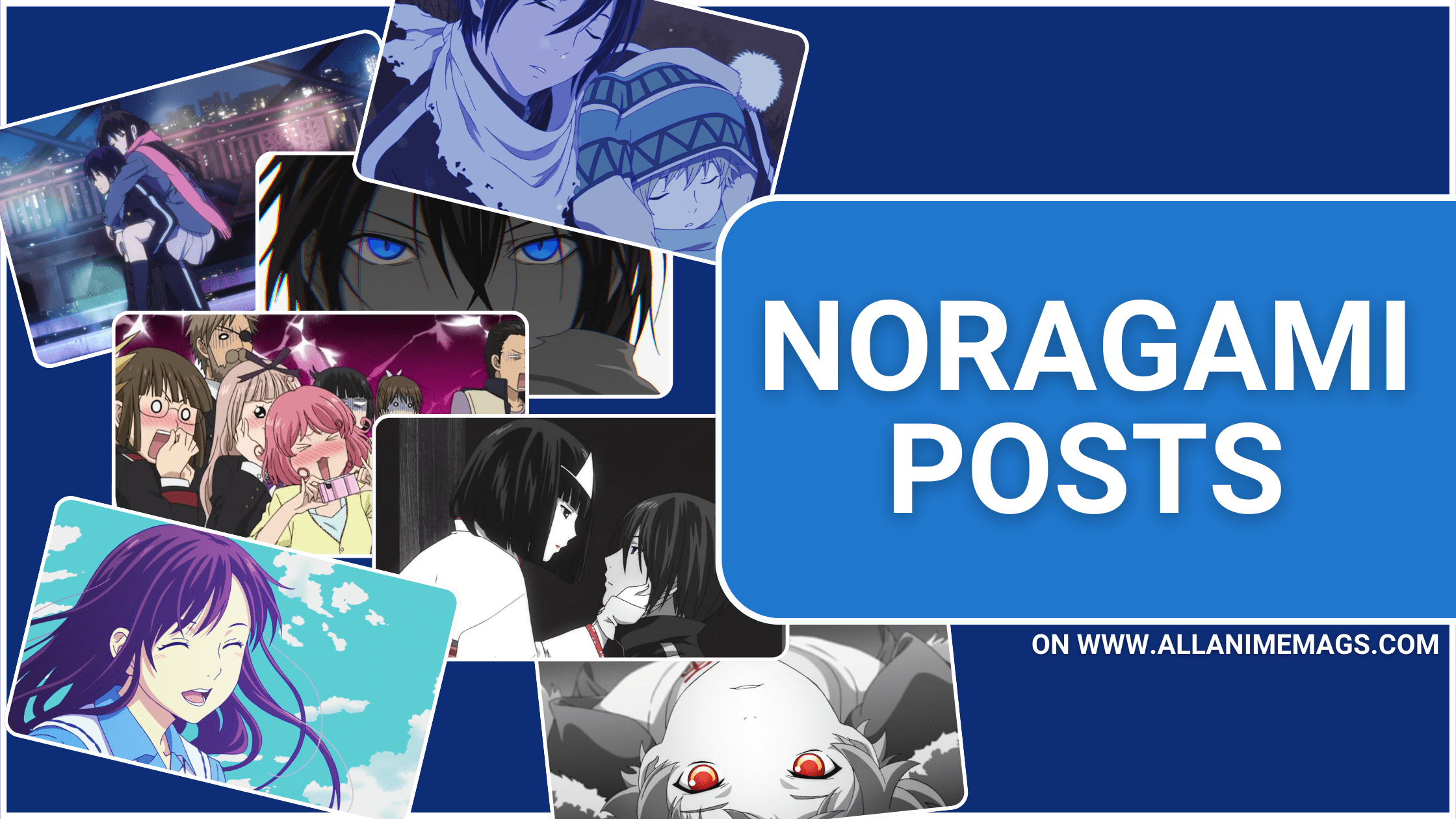 Noragami 1 Collage of Noragami anime scenes featuring Yato, Hiyori, Yukine, Bishamon, and other characters, with bold text "Noragami Posts" and a link to www.allanimemags.com.