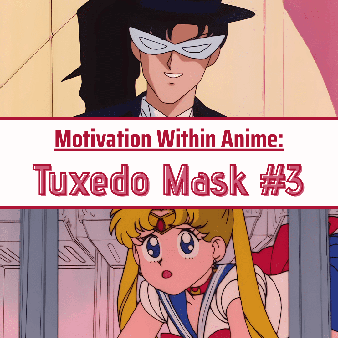 Motivation Within Anime: Tuxedo Mask #3