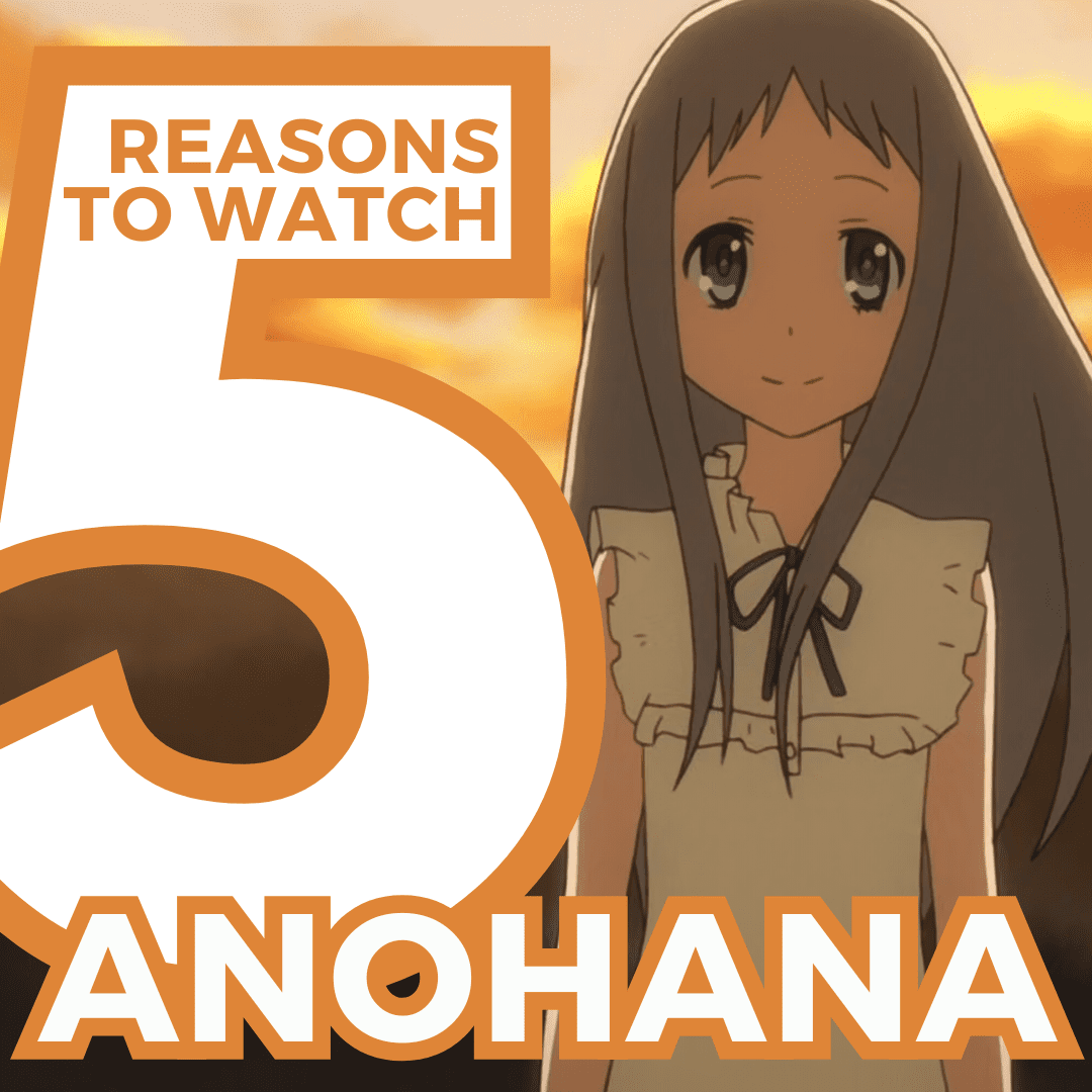 5 Reasons Why You Should Watch AnoHana