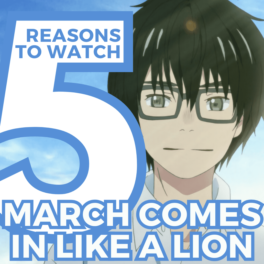 5 Reasons to Watch March Comes in Like a Lion (And 1 Reason Not To)