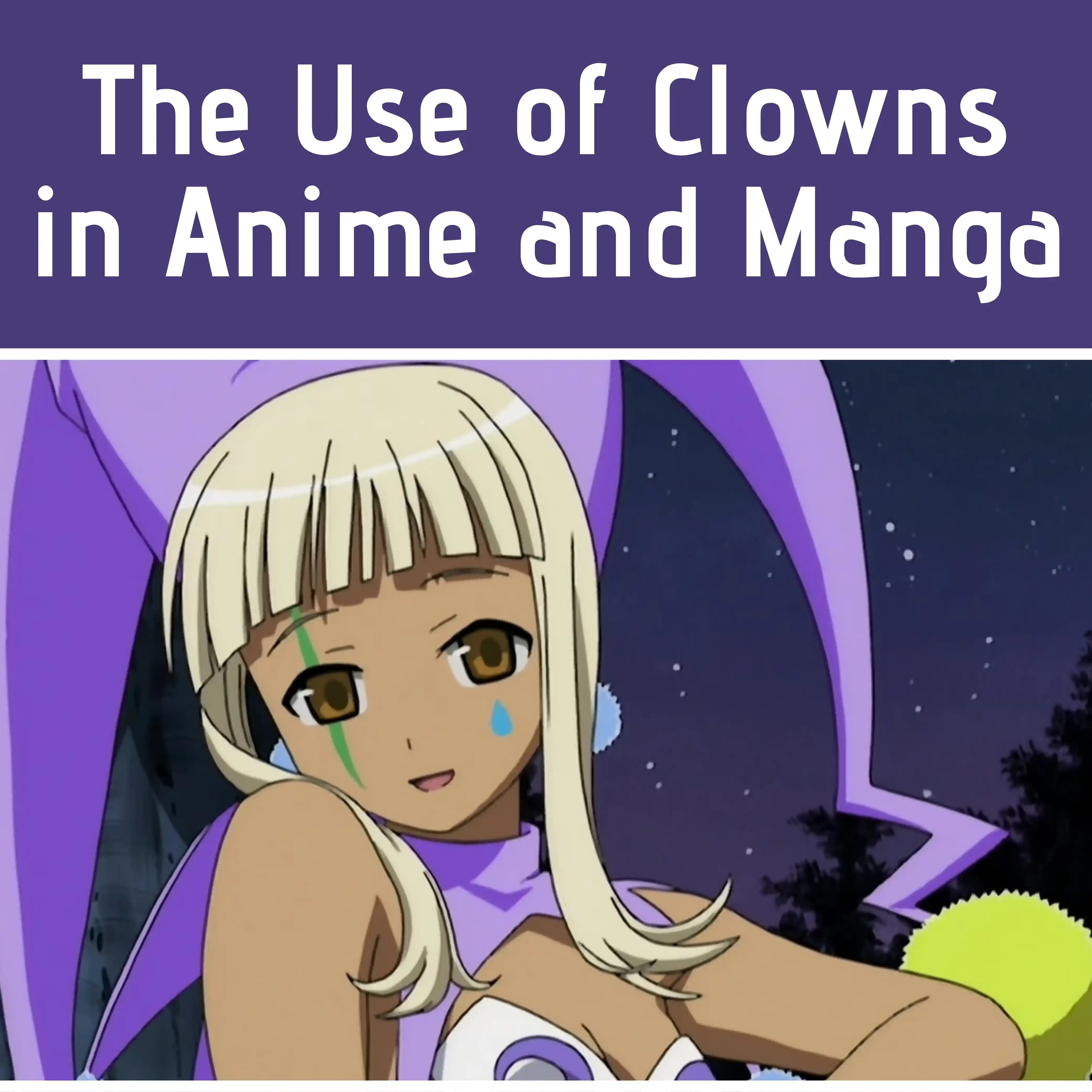 The Use of Clowns in Anime and Manga